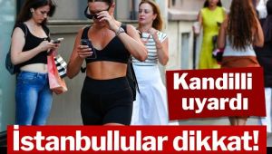 Kandilli uyardı: İstanbullular bu güne dikkat !