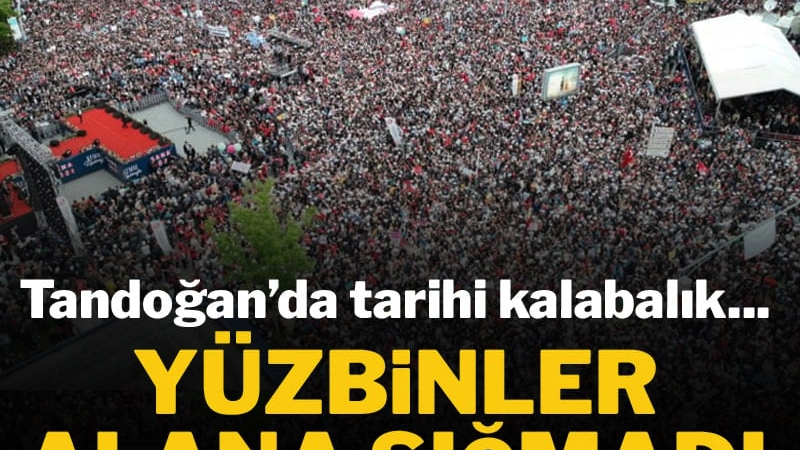 CHP Mitinginde Tandoğan’da tarihi kalabalık