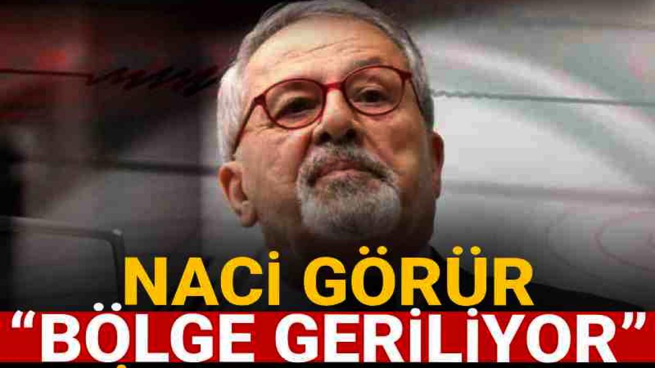 Naci Görür’den uyarı: “Batı Anadolu gerilmeye devam ediyor”